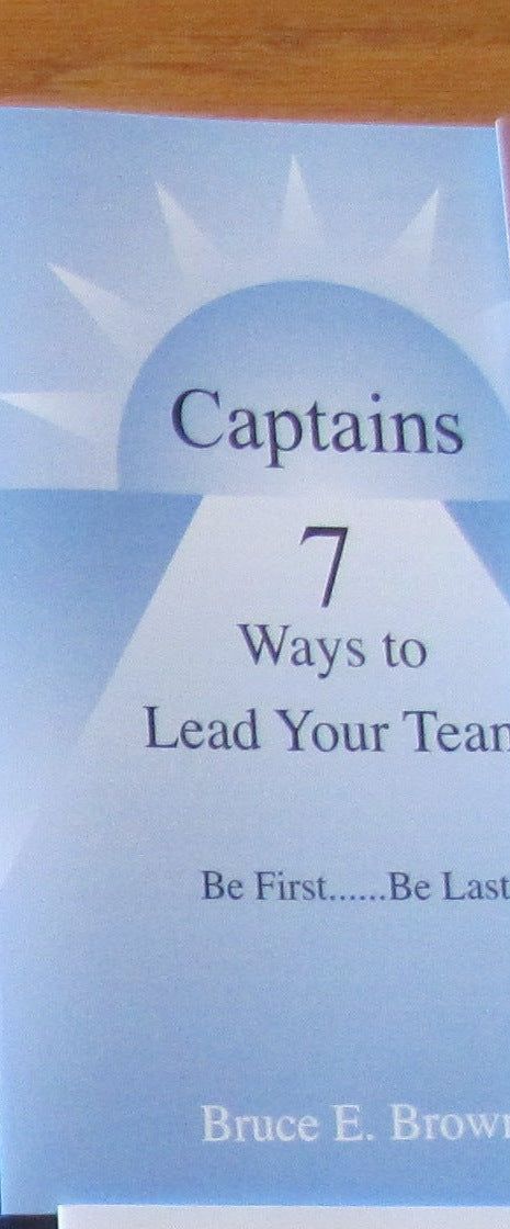 The printed Captains, 7 Ways to Lead Your Team booklet by Bruce E. Brown