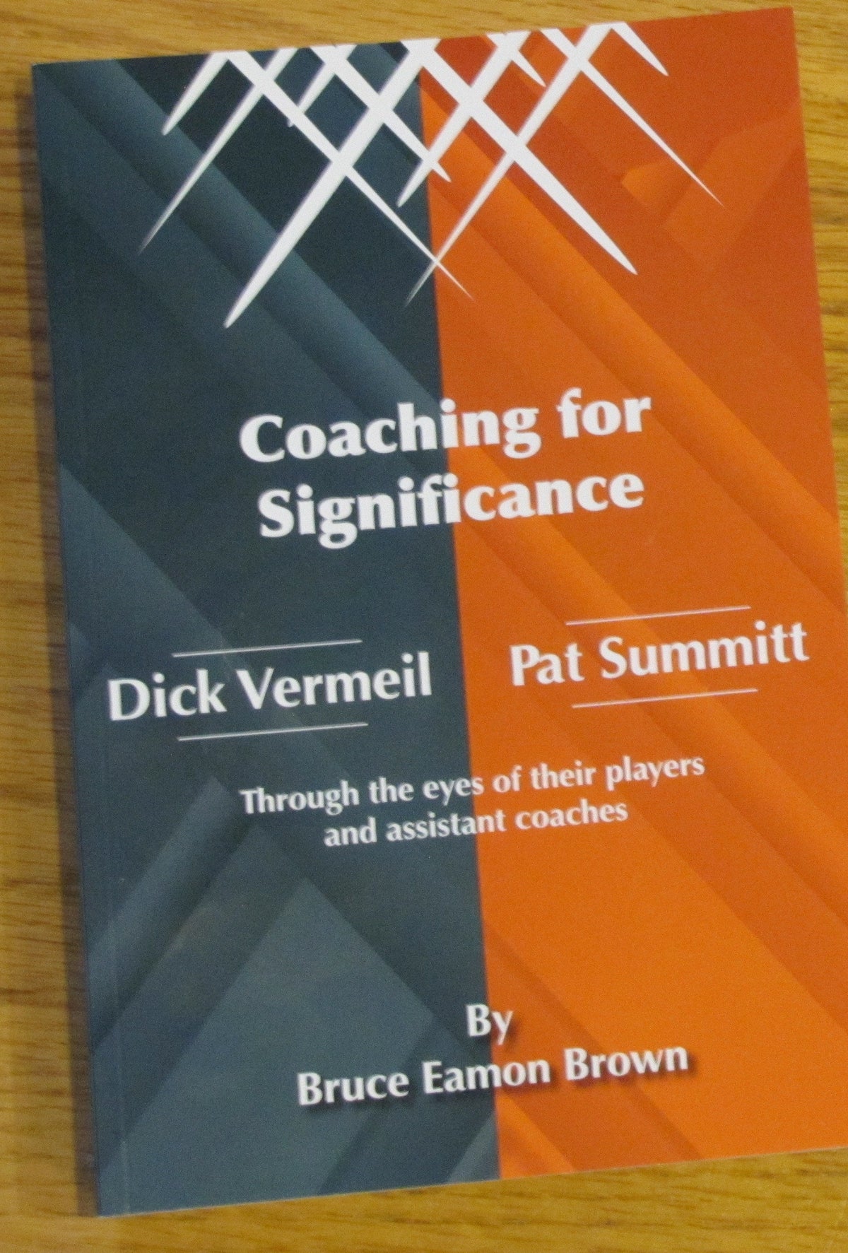 The printed Coaching for Significance (Volume 1) paperback featuring Dick Vermeil and Pat Summitt, by Bruce Eamon Brown