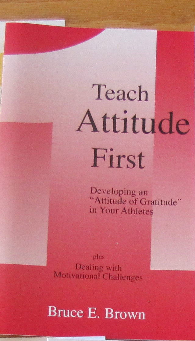 The printed Teach Attitude First booklet by Bruce E. Brown